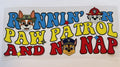 Paw patrol and no naps