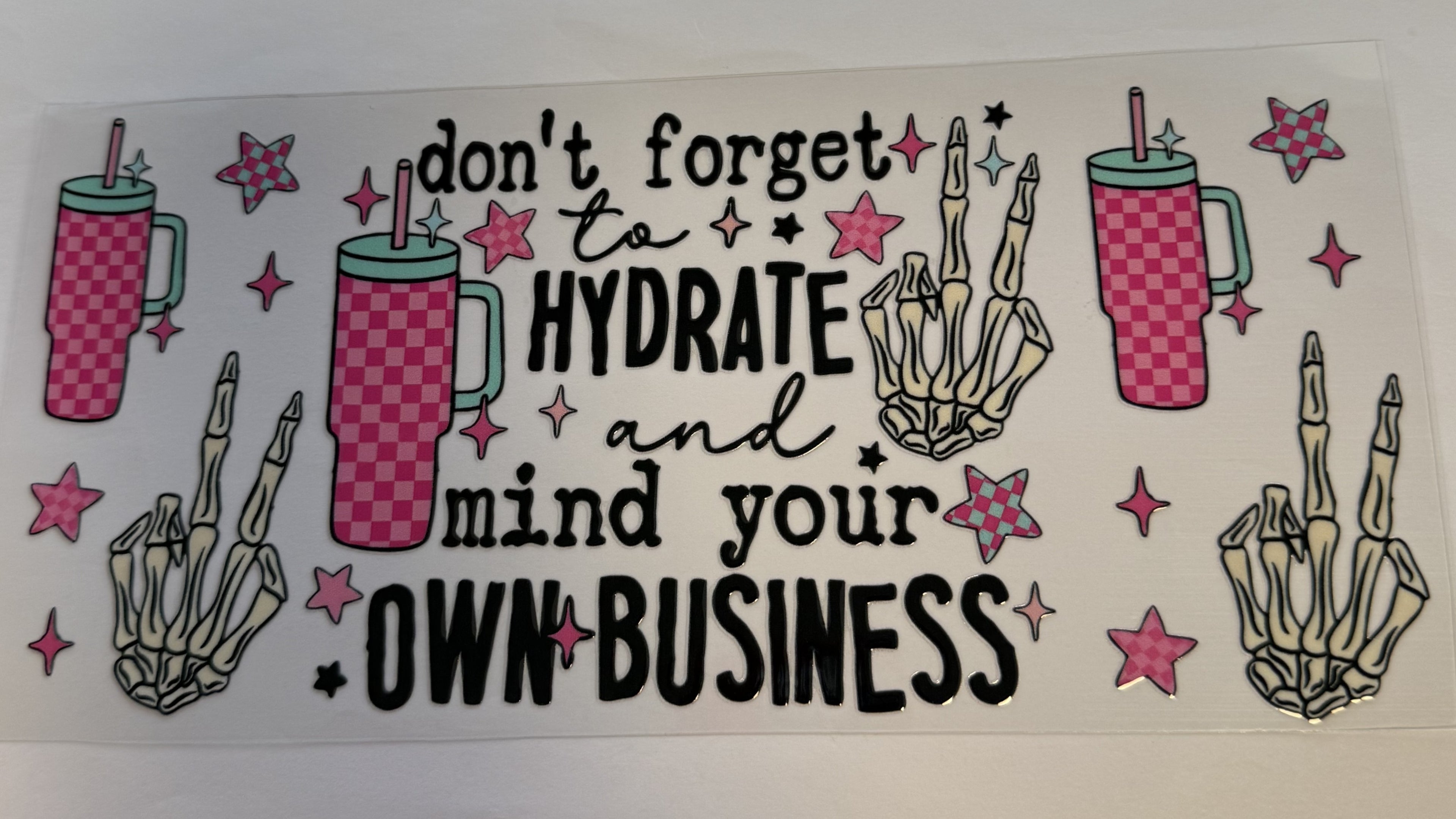 hydrate and mind ya business